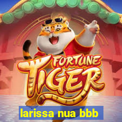 larissa nua bbb